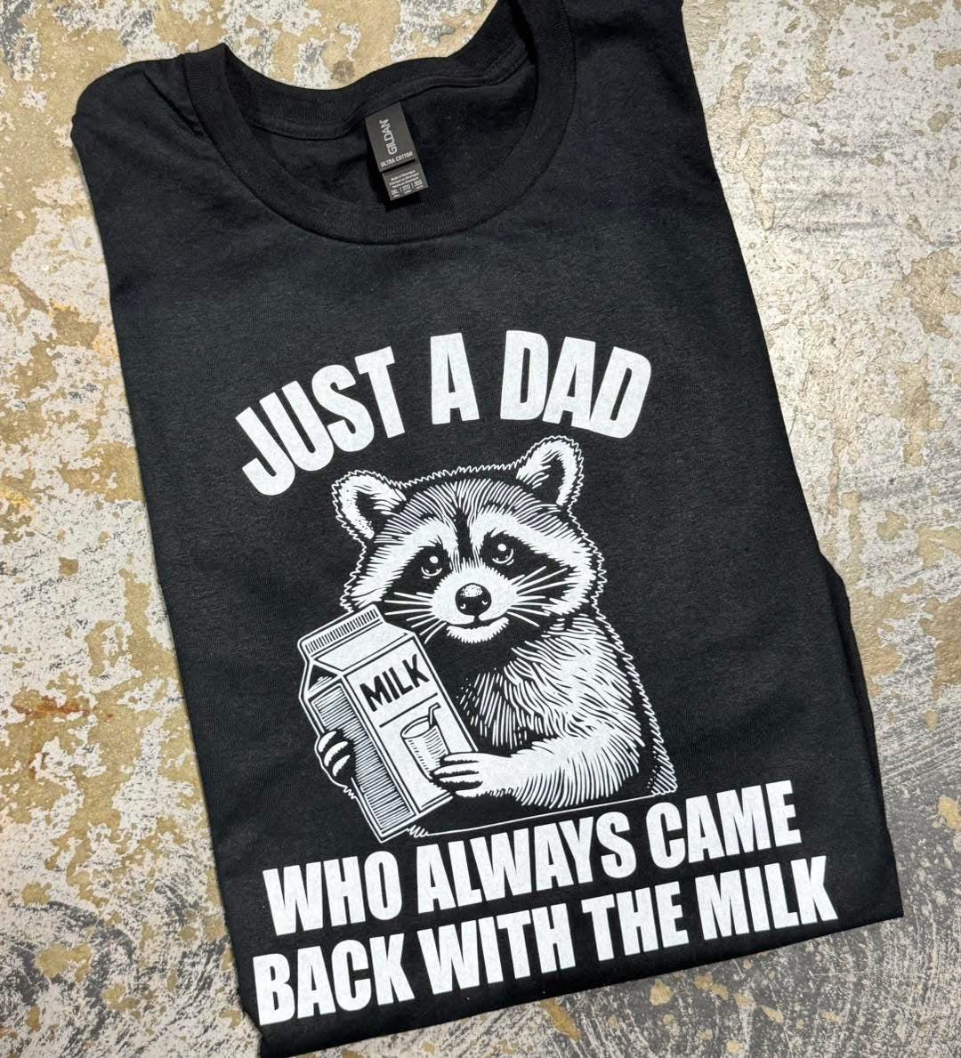 Just A Dad Who Always Came Back With The Milk Short Sleeve